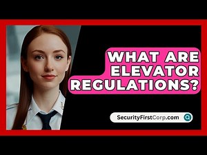 What Are Elevator Regulations? - SecurityFirstCorp.com