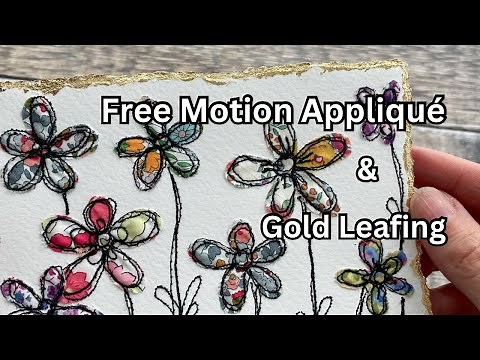 FREE MOTION APPLIQUÉ with fabric scraps (beginner friendly) + GOLD LEAFING tutorial #sewingtutorial