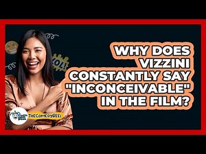 Why Does Vizzini Constantly Say "Inconceivable" In The Film?