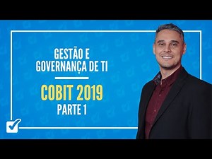 05.03. Aula de COBIT 2019 (Gestão e Governança de TI) - Parte 1