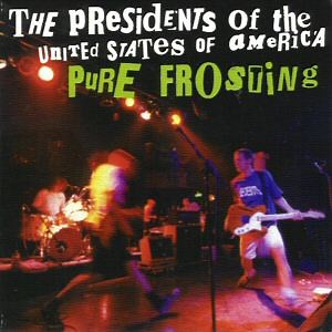 The Presidents Of The United States Of America - Pure Frosting