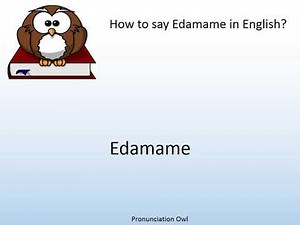 How to say Edamame in English? - Pronunciation Owl