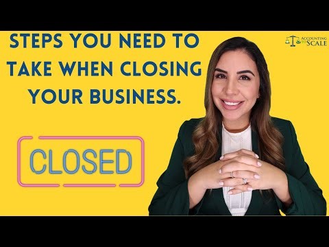Steps you NEED to take when closing your business.