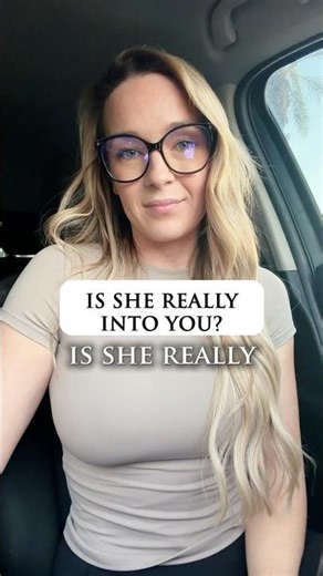 ❓ Is She Really Into You? Really?