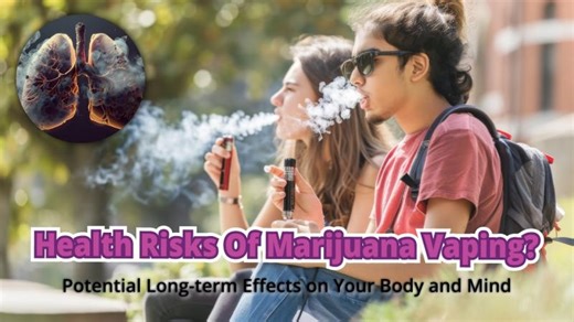 What Are The Biggest Health Risks Of Marijuana Vaping?