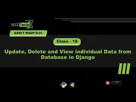 Wiztec WADP B-01 Class-16: Update, Delete and View individual Data from Database | Django Tutorial