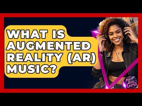 What Is Augmented Reality (AR) Music? - Pop Music Gurus