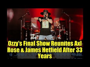 Ozzy’s Final Show Reunites Axl Rose & James Hetfield After 33 Years