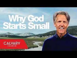 The Small Beginnings of Great Things - Mark 1:9-15 - Skip Heitzig