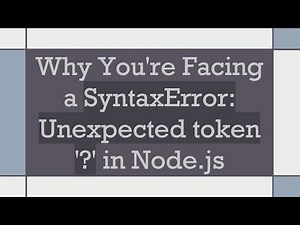 Why You're Facing a SyntaxError: Unexpected token '?' in Node.js