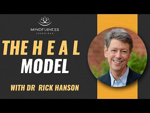 Mindfulness Exercises - The H E A L Model – With Dr Rick Hanson