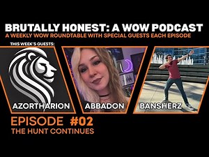 Brutally Honest: A WoW Podcast | Ep 2 - The Hunt Continues (Abbadon, Azortharion, and Bansherz)