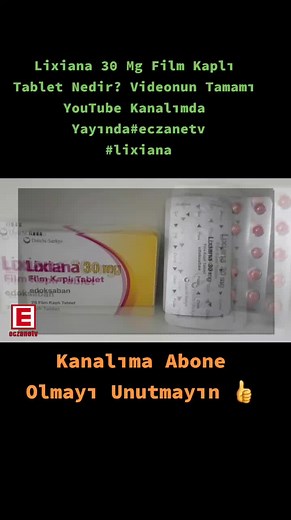 Lixiana 30 Mg: Yan Etkileri ve Kullanım Alanları