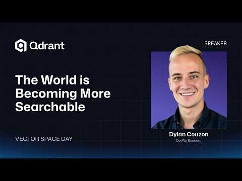 Qdrant | The World is Becoming More Searchable | Dylan Couzon