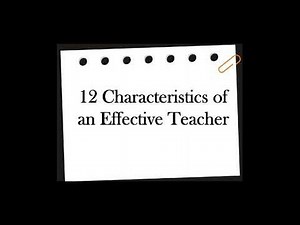 12 CHARACTERISTICS OF AN EFFECTIVE TEACHER
