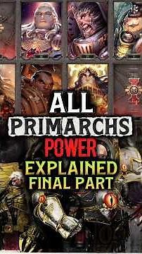 All Primarch Powers Explained / Final Part / Warhammer 40K