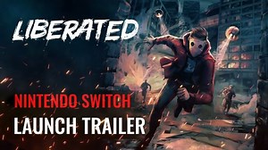Liberated : un trailer rebelle pour la sortie du jeu Switch