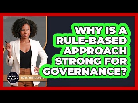 Why Is A Rule-Based Approach Strong For Governance?