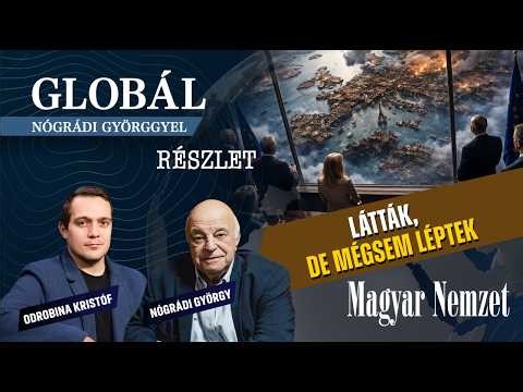 Európa 11 évet késett a védekezéssel – Globál Nógrádi Györggyel Részlet