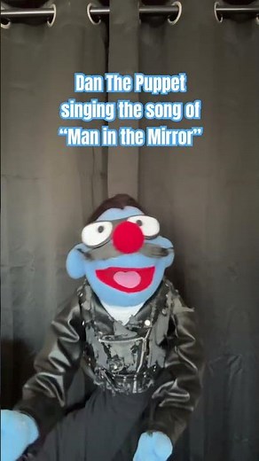 Dan The Puppet singing the song of “Man in the Mirror”