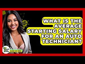 What Is The Average Starting Salary For An Auto Technician? - Talking Tech Trends