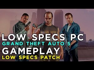 GTA 5 on a Potato PC - Insanely Low Graphics - Low Specs Patch