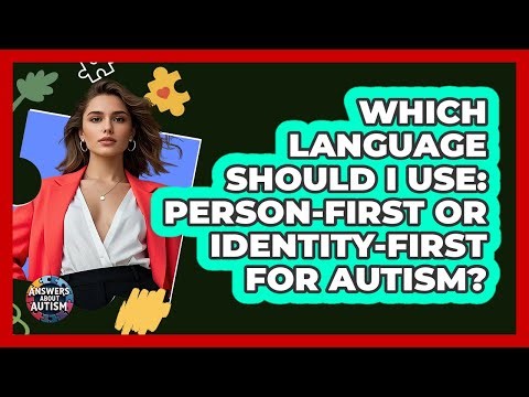 Which Language Should I Use: Person-first Or Identity-first For Autism? - Answers About Autism