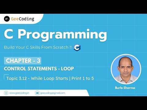 3.12 – Introduction to While Loop in C | Convert For Loop to While Loop | Print 1 to 5 | New Series