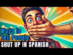 20+ Ways to Say Shut Up in Spanish (With Real-Life Examples + Quiz!) 🏆💡