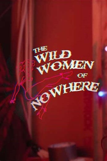 The Wild Women of Nowhere - Movie