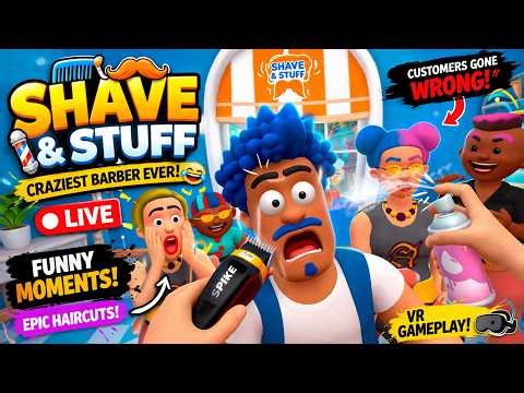 VR Barber Simulator Gone WRONG | New Shave & Stuff LIVE
