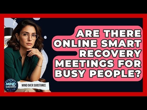 Are There Online SMART Recovery Meetings For Busy People? - Mind Over Substance