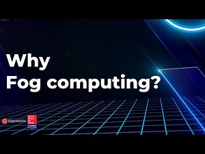 Advantages of Fog Computing | Edge Computing | Fog Computing Definition | Algoworks