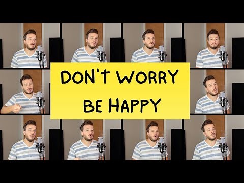 Don't Worry, Be Happy (Acapella Cover) - Bobby McFerrin