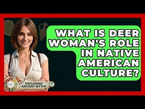 What Is Deer Woman's Role In Native American Culture? - Exploring Ancient Myths