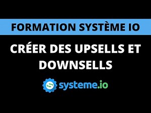 SYSTEME IO : Comment créer des Upsells et Downsells ? (Formation Système.io)