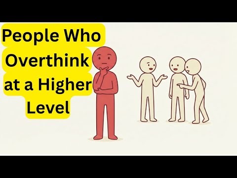 People Who Overthink Are Actually Processing at a Higher Level