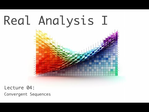Convergent Sequences - Real Analysis 1 - Lecture 4 (of 20)