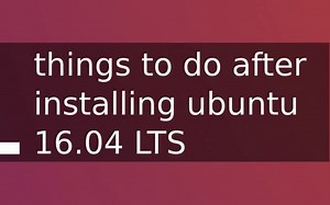 安装完ubuntu 16.04 LTS后要做的11件事
