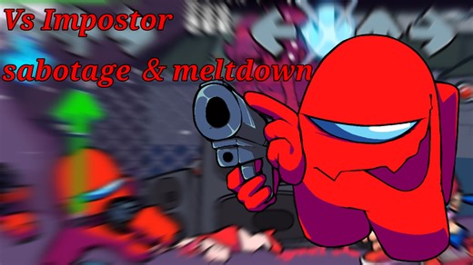 [联合填词]“猎人与猎物的转变仅在一瞬间”《 Vs Impostor V4》 Red周“sabotage”与“meltdown”填词