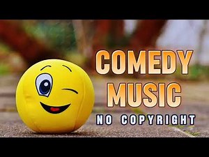 Comedy Music No Copyright | Funny Background Music | Free Comedy BGM for Videos