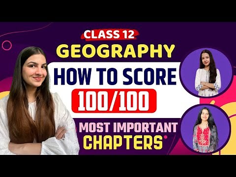 Class 12 Geography | How to score 100/100? | Most important chapters | Geography for Boards, CUET