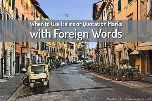 When to Use Italics or Quotation Marks with Foreign Words