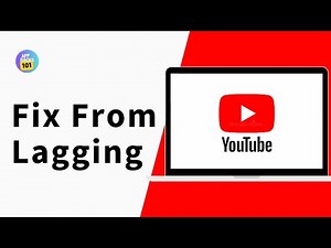 How to Fix YouTube From Lagging in PC