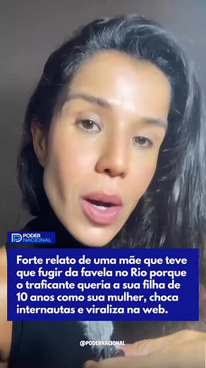 101K views · 12K reactions | Confira a matéria completa no nosso site.  www.podernacional.com.br Forte relato de uma mãe que teve que fugir da favela no Rio porque o traficante queria a sua filha de 10 anos como sua mulher, choca internautas e viraliza na web. | Poder Nacional | Facebook