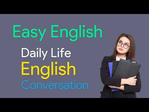 Easy English- Daily Life English Conversation - Practice English Listening and Speaking Skills