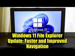 Windows 11 File Explorer Update: Faster and Improved Navigation