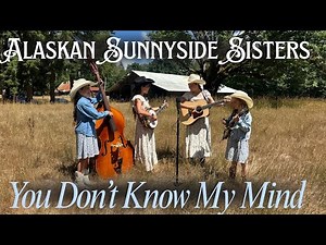 You Don’t Know My Mind – Official Music Video | Alaskan Sunnyside Sisters