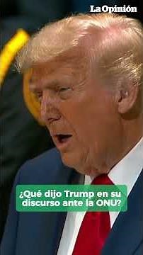Las polémicas y datos falsos de Trump en su discurso ante la ONU / La Opinión