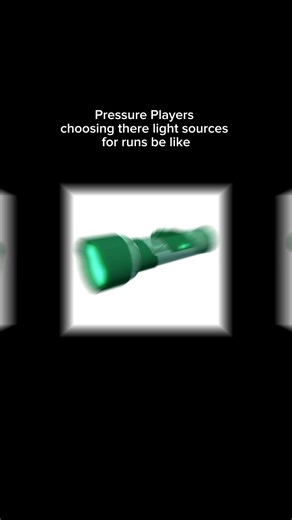 What light source do you use the most in roblox pressure?